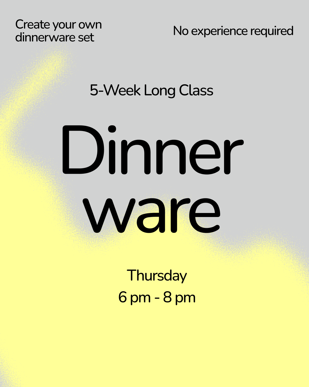 Begins January 8th - Dinnerware